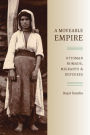 A Moveable Empire: Ottoman Nomads, Migrants, and Refugees