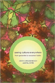 Title: Seeing Culture Everywhere: From Genocide to Consumer Habits, Author: Joana Breidenbach