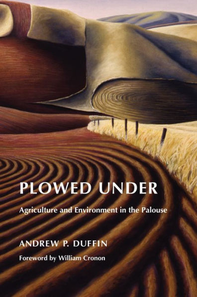 Plowed Under: Agriculture and Environment in the Palouse