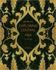 Title: Exploring Central Asia: From the Steppes to the High Pamirs, 1896-1899, Author: Esther Fihl