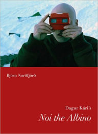 Title: Dagur Kari's Noi the Albino, Author: Bjorn Nordfjord