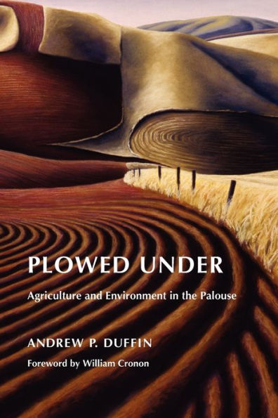 Plowed Under: Agriculture and Environment the Palouse