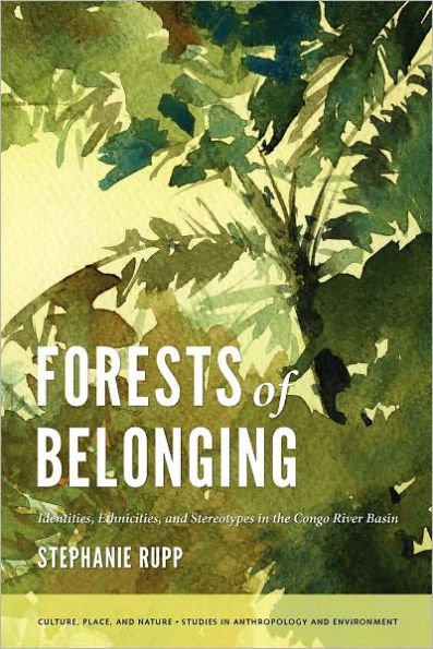 Forests of Belonging: Identities, Ethnicities, and Stereotypes the Congo River Basin