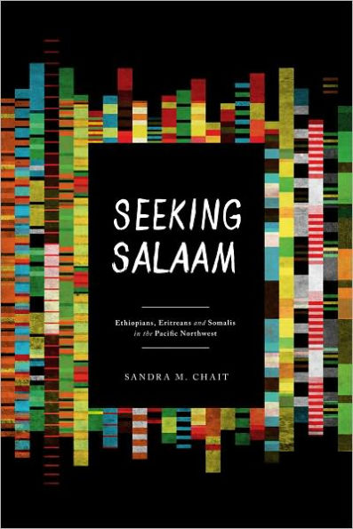 Seeking Salaam: Ethiopians, Eritreans, and Somalis in the Pacific Northwest