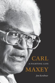 Title: Carl Maxey: A Fighting Life, Author: Jim Kershner