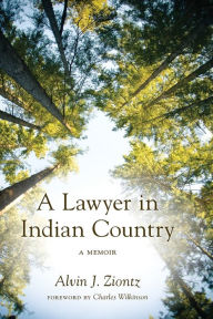 Title: A Lawyer in Indian Country: A Memoir / Edition 2, Author: Alvin J. Ziontz