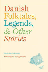 Title: Danish Folktales, Legends, and Other Stories, Author: Timothy R. Tangherlini