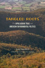 Tangled Roots: The Appalachian Trail and American Environmental Politics