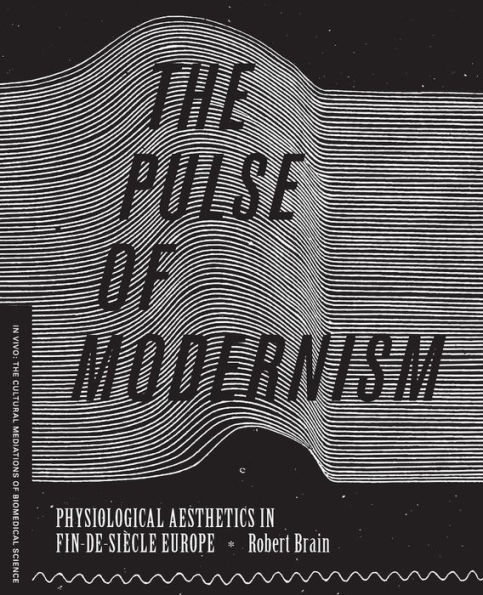 The Pulse of Modernism: Physiological Aesthetics in Fin-de-Siècle Europe