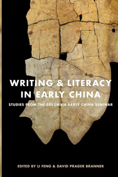 Writing and Literacy Early China: Studies from the Columbia China Seminar