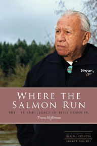 Title: Where the Salmon Run: The Life and Legacy of Bill Frank Jr., Author: Trova Heffernan