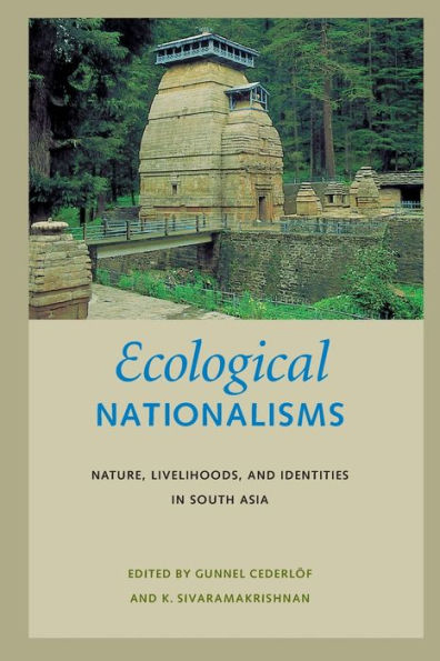 Ecological Nationalisms: Nature, Livelihoods, and Identities in South Asia