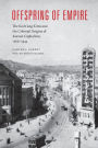 Offspring of Empire: The Koch'ang Kims and the Colonial Origins of Korean Capitalism, 1876-1945