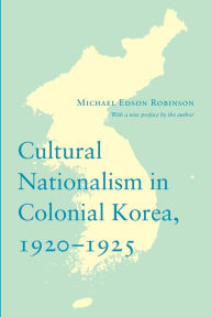 Title: Cultural Nationalism in Colonial Korea, 1920-1925, Author: Michael Robinson