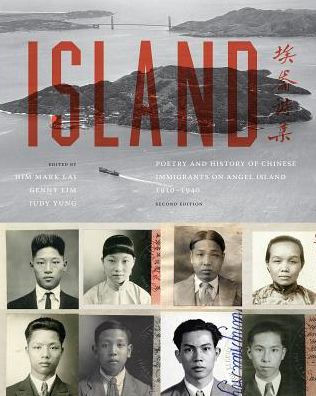 Island: Poetry and History of Chinese Immigrants on Angel Island, 1910-1940