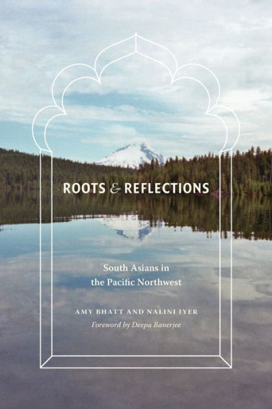 Roots and Reflections: South Asians the Pacific Northwest