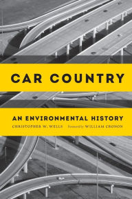 Title: Car Country: An Environmental History, Author: Christopher W. Wells