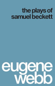 Title: The Plays of Samuel Beckett, Author: Eugene Webb