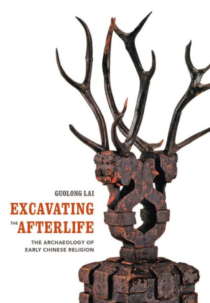 Excavating the Afterlife: The Archaeology of Early Chinese Religion