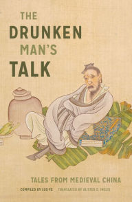 Title: The Drunken Man's Talk: Tales from Medieval China, Author: Luo Ye