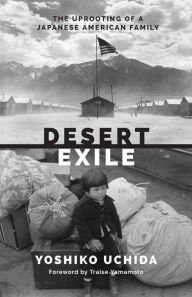 Title: Desert Exile: The Uprooting of a Japanese American Family, Author: Yoshiko Uchida
