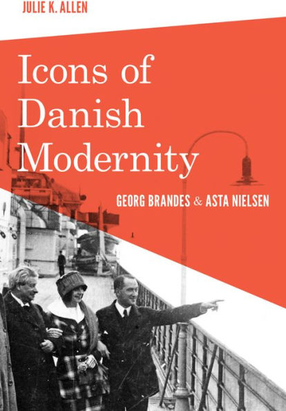 Icons of Danish Modernity: Georg Brandes and Asta Nielsen