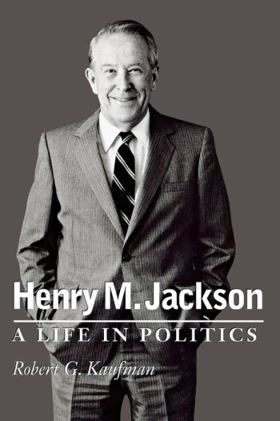 Henry M. Jackson: A Life in Politics