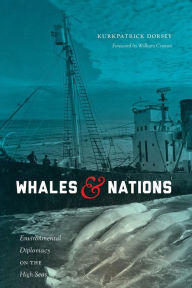 Title: Whales and Nations: Environmental Diplomacy on the High Seas, Author: Kurkpatrick Dorsey