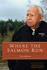 Title: Where the Salmon Run: The Life and Legacy of Billy Frank Jr., Author: Trova Heffernan