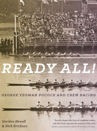 Title: Ready All! George Yeoman Pocock and Crew Racing, Author: Gordon Newell