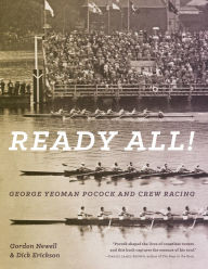 Title: Ready All! George Yeoman Pocock and Crew Racing, Author: Gordon Newell