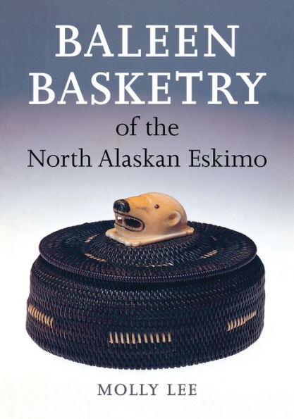 Baleen Basketry of the North Alaskan Eskimo