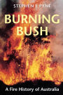 Burning Bush: A Fire History of Australia