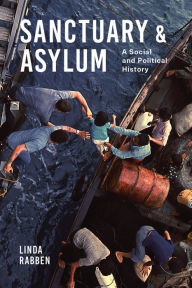 Title: Sanctuary and Asylum: A Social and Political History, Author: Linda Rabben