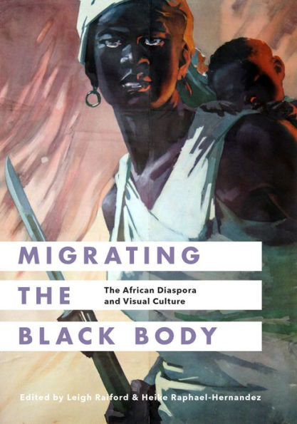 Migrating The Black Body: African Diaspora and Visual Culture