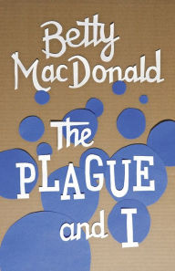 Title: The Plague and I, Author: Betty MacDonald