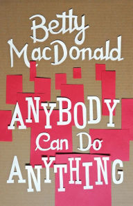 Title: Anybody Can Do Anything, Author: Betty MacDonald