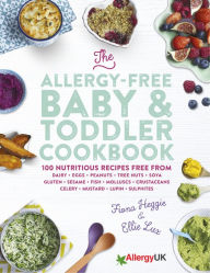 Title: The Allergy-Free Baby & Toddler Cookbook: 100 delicious recipes free from dairy, eggs, peanuts, tree nuts, soya, gluten, sesame and shellfish, Author: Fiona Heggie