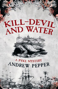 Title: Kill-Devil And Water: From the author of The Last Days of Newgate, Author: Andrew Pepper