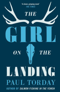 Title: The Girl On The Landing: 'Part love story, part psychological thriller', from the author of Salmon Fishing in the Yemen, Author: Paul Torday