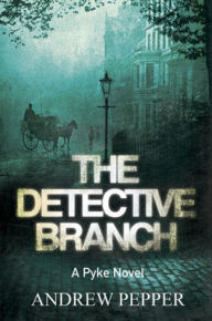 Title: The Detective Branch: From the author of The Last Days of Newgate, Author: Andrew Pepper