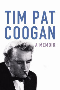 Title: A Memoir, Author: Tim Pat Coogan
