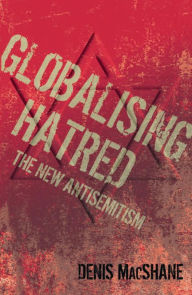 Title: Globalising Hatred: The New Antisemitism, Author: Denis MacShane