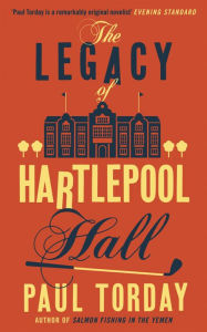 Title: The Legacy of Hartlepool Hall, Author: Paul Torday