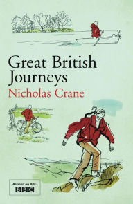 Title: Great British Journeys, Author: Nicholas Crane