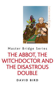 Title: The Abbot, The Witchdoctor and the Disastrous Double, Author: David Bird