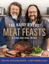 Title: The Hairy Bikers' Meat Feasts: With Over 120 Delicious Recipes - A Meaty Modern Classic, Author: Hairy Bikers