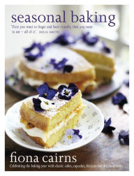 Title: Seasonal Baking: Celebrating the baking year with classic cakes, cupcakes, biscuits and delicious treats, Author: Fiona Cairns