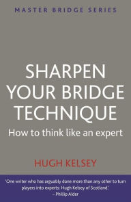 Title: Sharpen Your Bridge Technique, Author: Hugh Kelsey