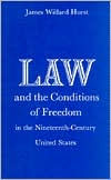 Title: Law and the Conditions of Freedom in the Nineteenth-Century United States / Edition 1, Author: James Willard Hurst
